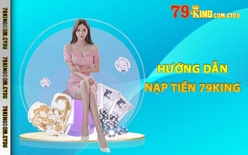 Hướng dẫn nạp tiền 79King